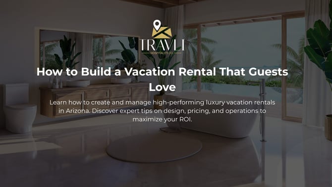 How to Build a Vacation Rental That Guests Love